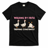 Funny Silly Goose Walking By Faith Tripping Constantly  T-Shirt - Black
