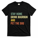 Funny Stay Home Drink Bourbon And Pet The Dog Vintage T-Shirt - Black
