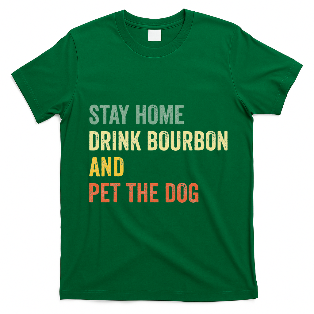 Funny Stay Home Drink Bourbon And Pet The Dog Vintage T-Shirt - Irish Green