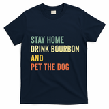 Funny Stay Home Drink Bourbon And Pet The Dog Vintage T-Shirt - Navy Blue