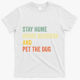 Funny Stay Home Drink Bourbon And Pet The Dog Vintage T-Shirt - White