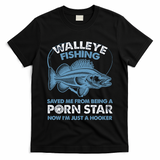Fishing Saved Hooker Star Fisher Fish Walleye Gift T-Shirt
