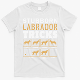 Funny Stubborn Labrador Retriever Dog Tricks Black Lab Gifts T-Shirt - White