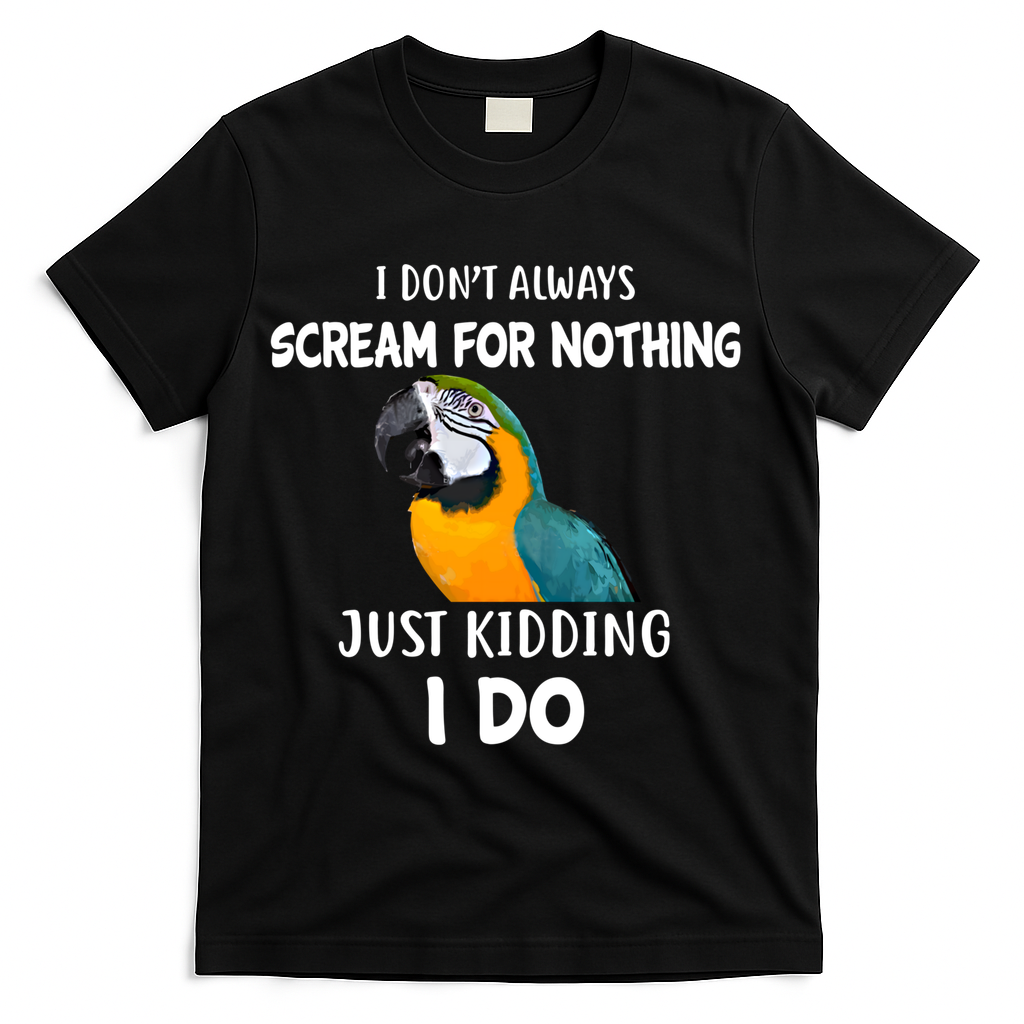 Funny Scream Nothing Blue And Gold Macaw Parrot Bird Funny Gift T-Shirt - Black