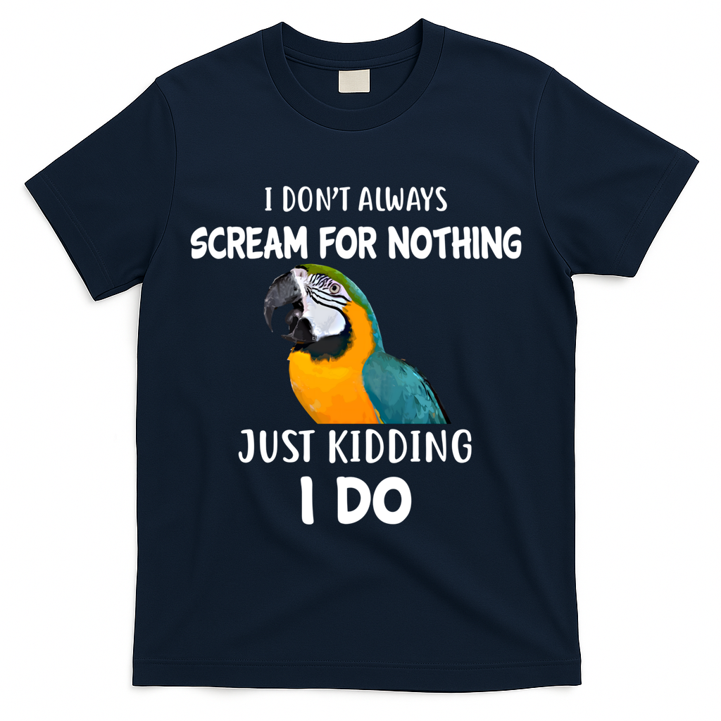 Funny Scream Nothing Blue And Gold Macaw Parrot Bird Funny Gift T-Shirt - Navy