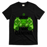 Funny St Patricks Day Irish I Was Gaming T-Shirt