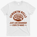 Funny Synonym Rolls Just Like Grammar Used To Make T-Shirt - White