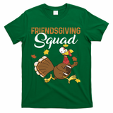 Friendsgiving Squad Thanksgiving Party Run Football Turkey Cute Gift T-Shirt - Green