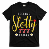Feeling Slotty Today Women Slot Machine Casino Gambling T-Shirt