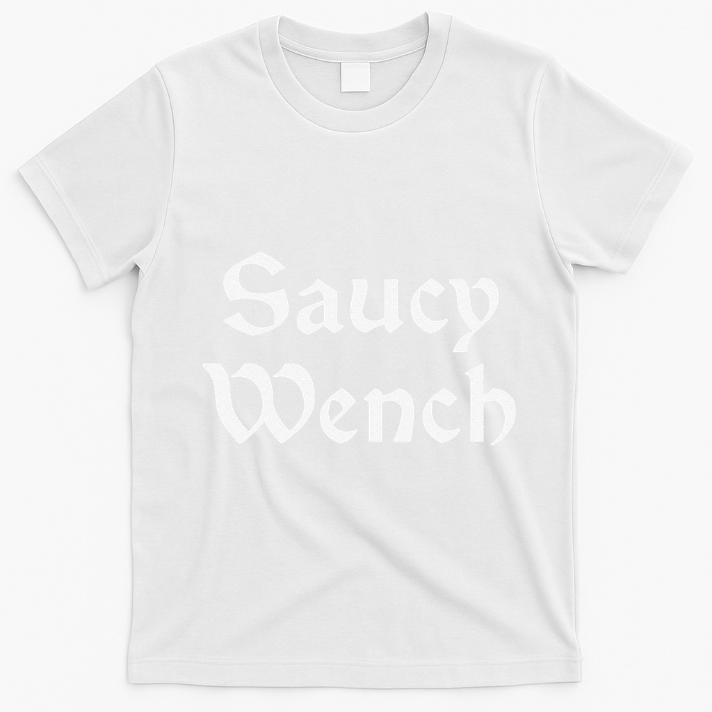Funny Saucy Wench Renaissance Fair Fayre Funny Renfest Halloween T-Shirt - White