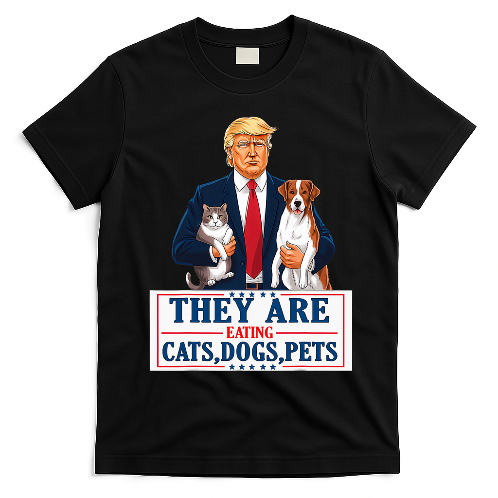 Funny They Are Eating The Dogs The Cats The Pets Trump T-Shirt - Black