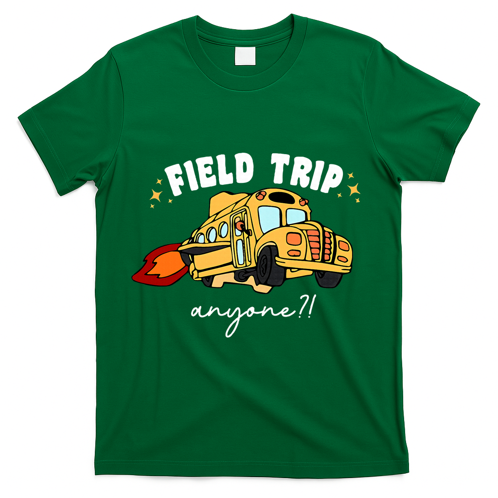Field Trip Anyone? School Student Teacher T-Shirt - Green