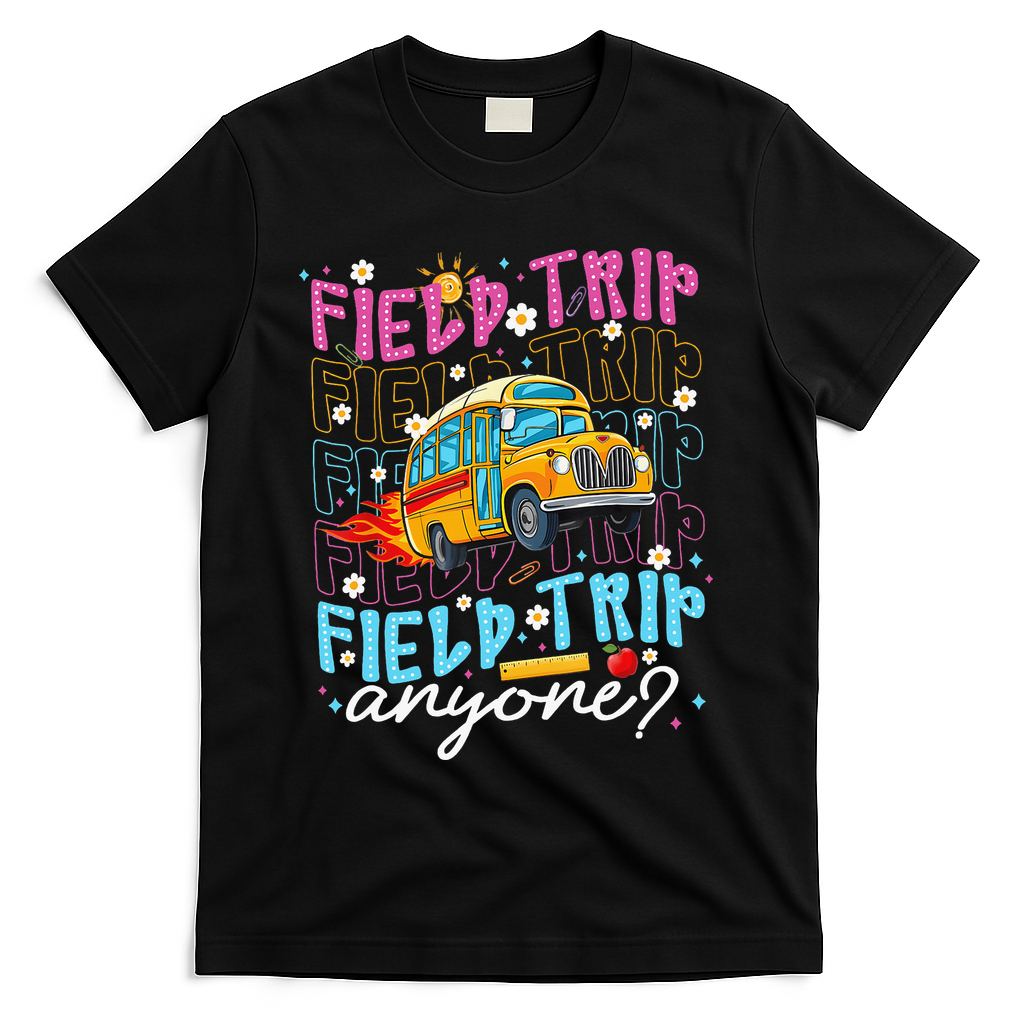 Field Trip Anyone School Bus Field Day Teacher Student T-Shirt - Black