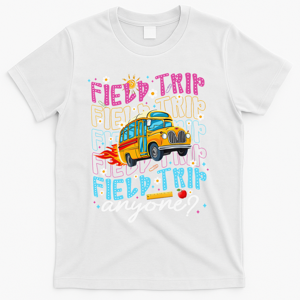 Field Trip Anyone School Bus Field Day Teacher Student T-Shirt - White