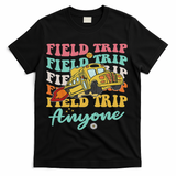 Field Trip Anyone Field Day Teacher T-Shirt - Black