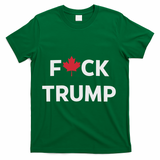 Fuck Trump Canada T-Shirt - Green
