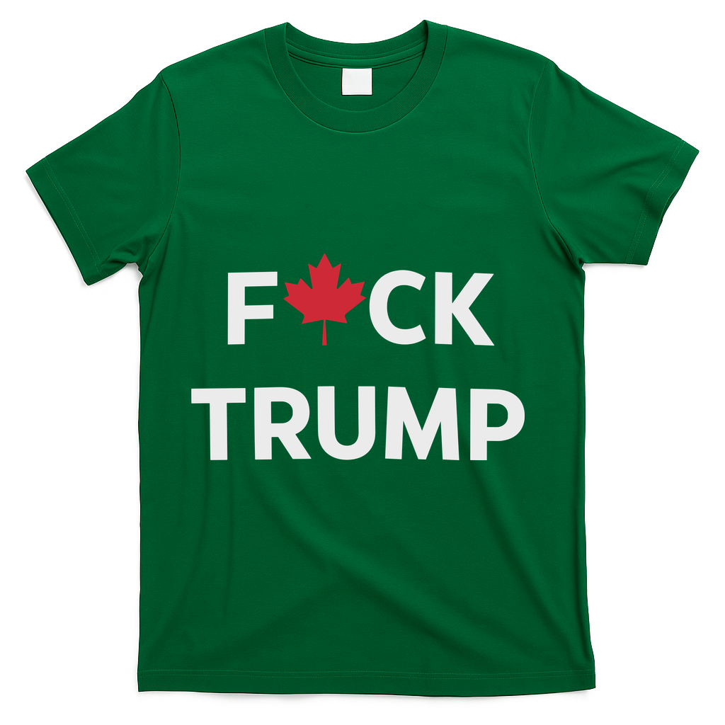 Fuck Trump Canada T-Shirt - Green