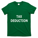 Funny Tax Deduction Humor T-Shirt - Irish Green