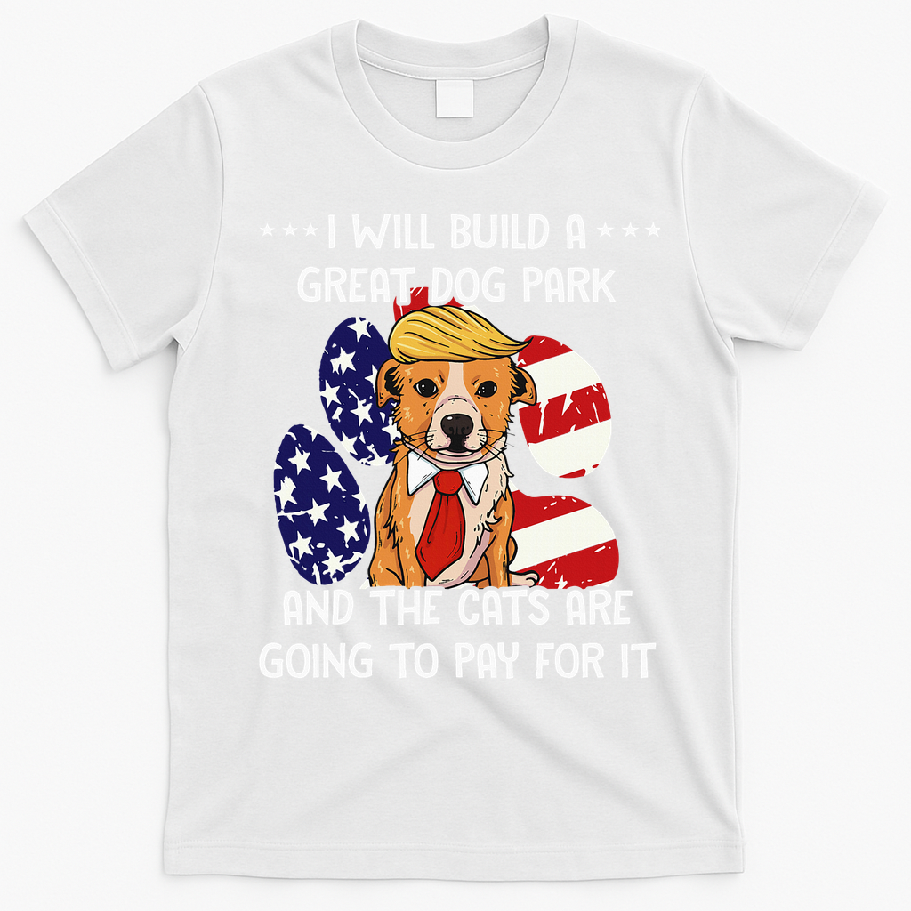 Funny Trump Dog T Build A Great Dog Park Political T-Shirt - White