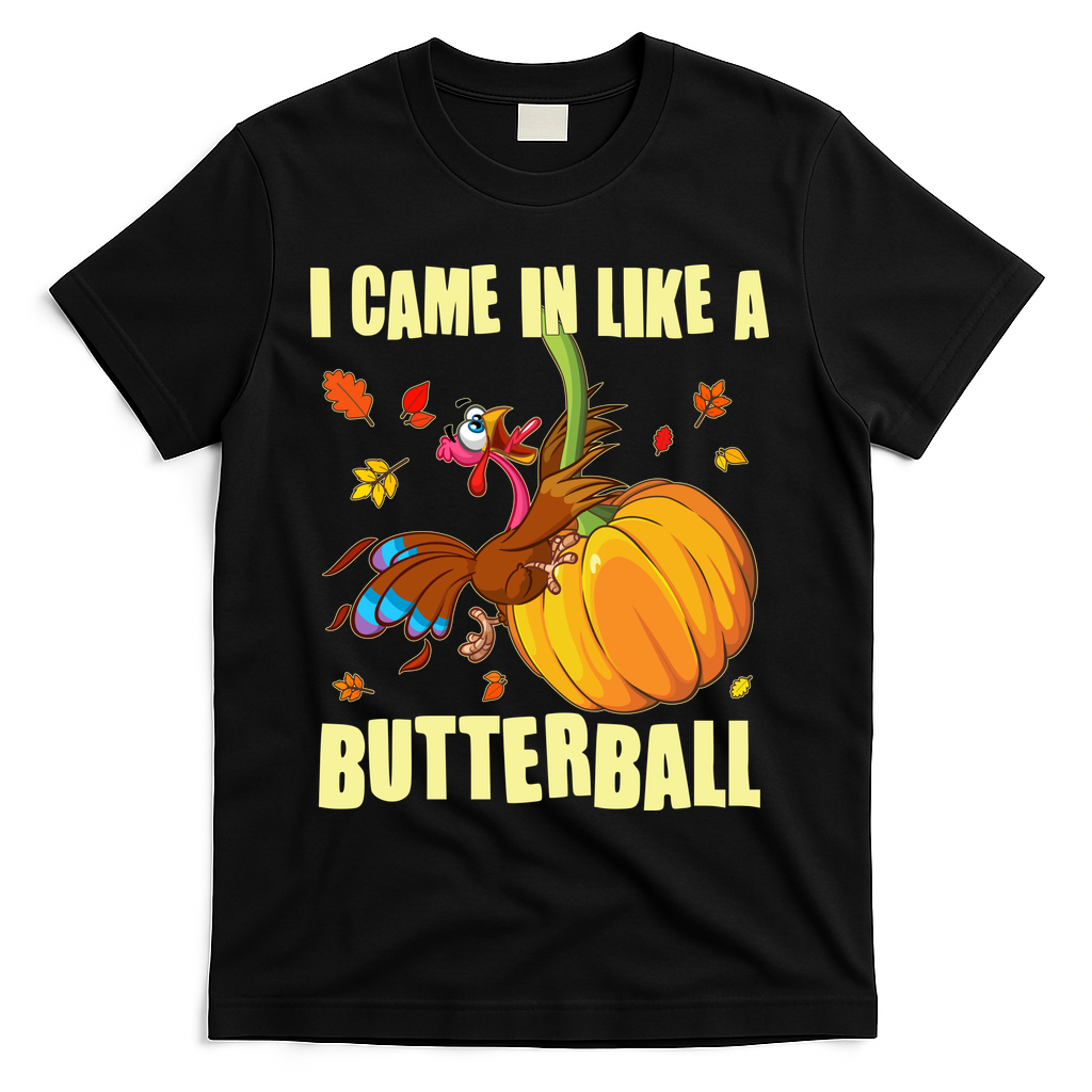 Funny Thanksgiving I Came In Like A Butterball Turkey Swinging On Pumpkin T-Shirt - Black