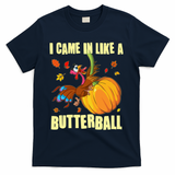 Funny Thanksgiving I Came In Like A Butterball Turkey Swinging On Pumpkin T-Shirt - Navy