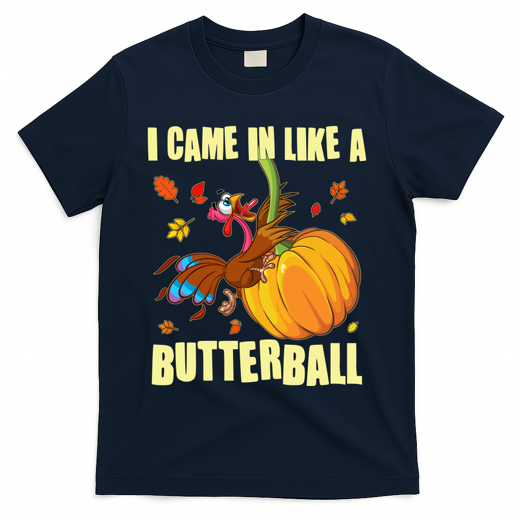 Funny Thanksgiving I Came In Like A Butterball Turkey Swinging On Pumpkin T-Shirt - Navy