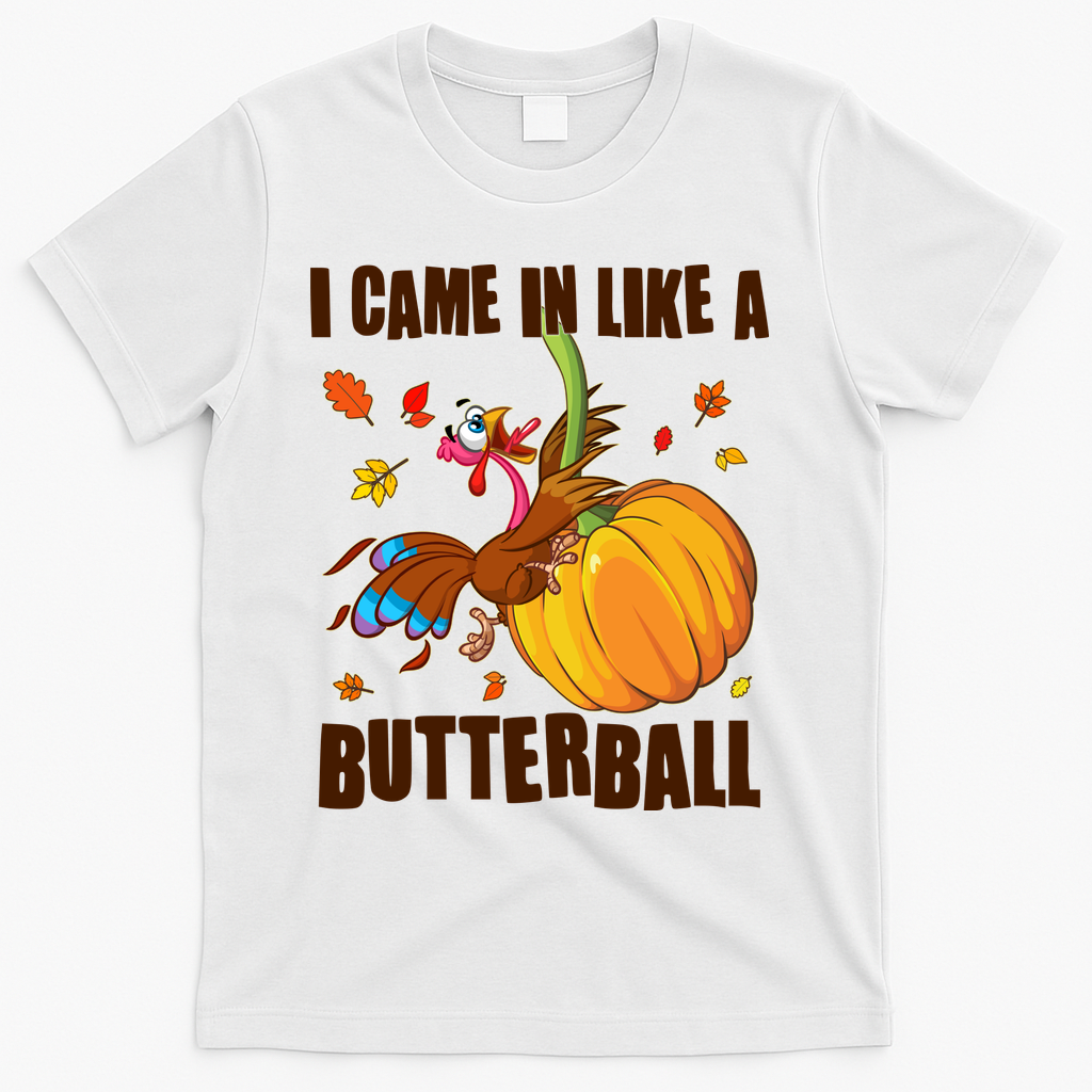 Funny Thanksgiving I Came In Like A Butterball Turkey Swinging On Pumpkin T-Shirt - White