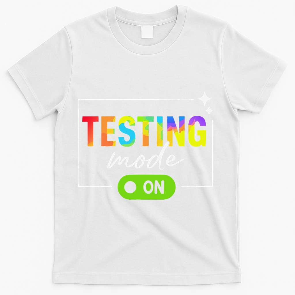 Funny Testing Mode On Motivational Test Day For Teacher T-Shirt - White