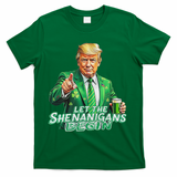 Funny Trump PatrickS Day Let The Shenanigans Begin T-Shirt - Green