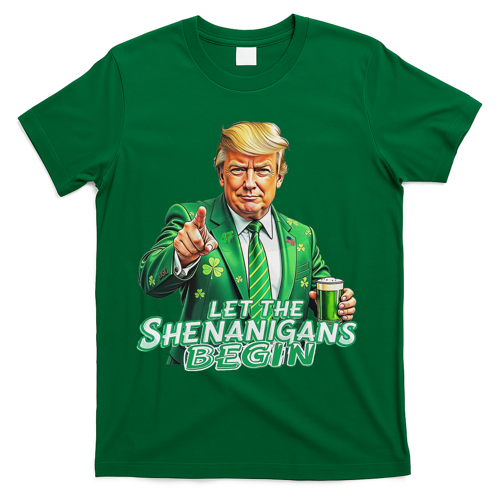 Funny Trump PatrickS Day Let The Shenanigans Begin T-Shirt - Green