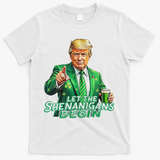 Funny Trump PatrickS Day Let The Shenanigans Begin T-Shirt - White