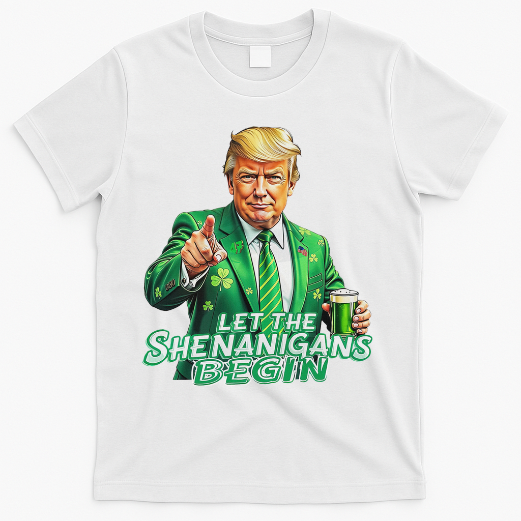 Funny Trump PatrickS Day Let The Shenanigans Begin T-Shirt - White