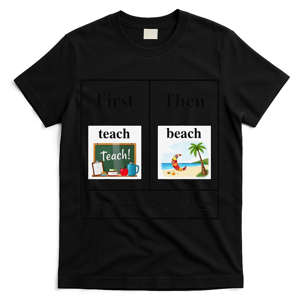 First Teach Then Beach First Teach Them Beach Teacher T-Shirt - Black
