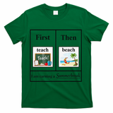 First Teach Then Beach First Teach Them Beach Teacher T-Shirt - Green