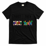 First Teach Then Beach I Am Earning A Summer Break Teacher T-Shirt - Black