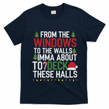 From The Windows To The Walls Imma Bout To Deck These Halls T-Shirt - Navy Blue