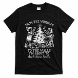 From The Windows To The Walls IM About To Deck These Halls T-Shirt - Black