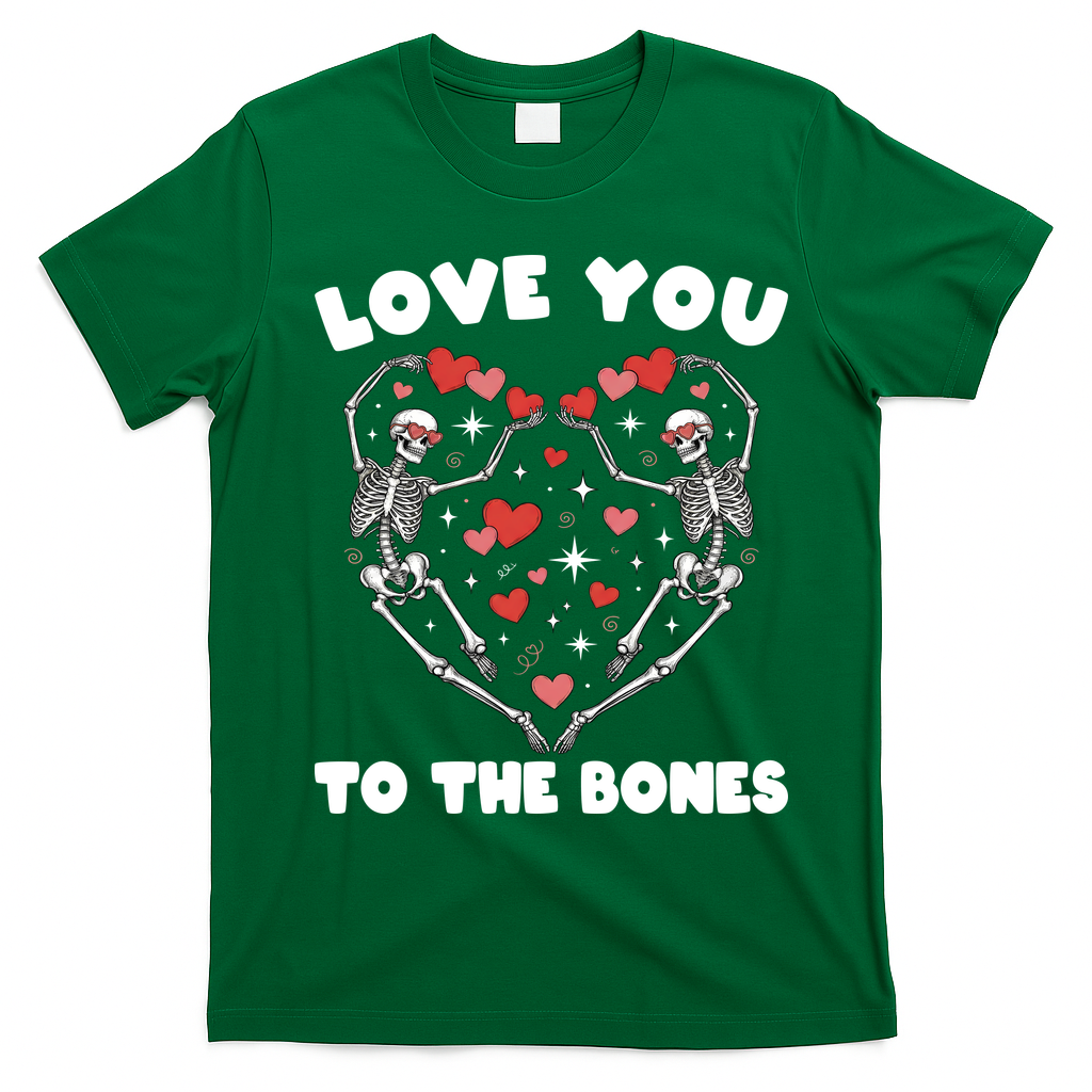Funny Valentines Day Love You To The Bones Skeletons T-Shirt - Irish Green