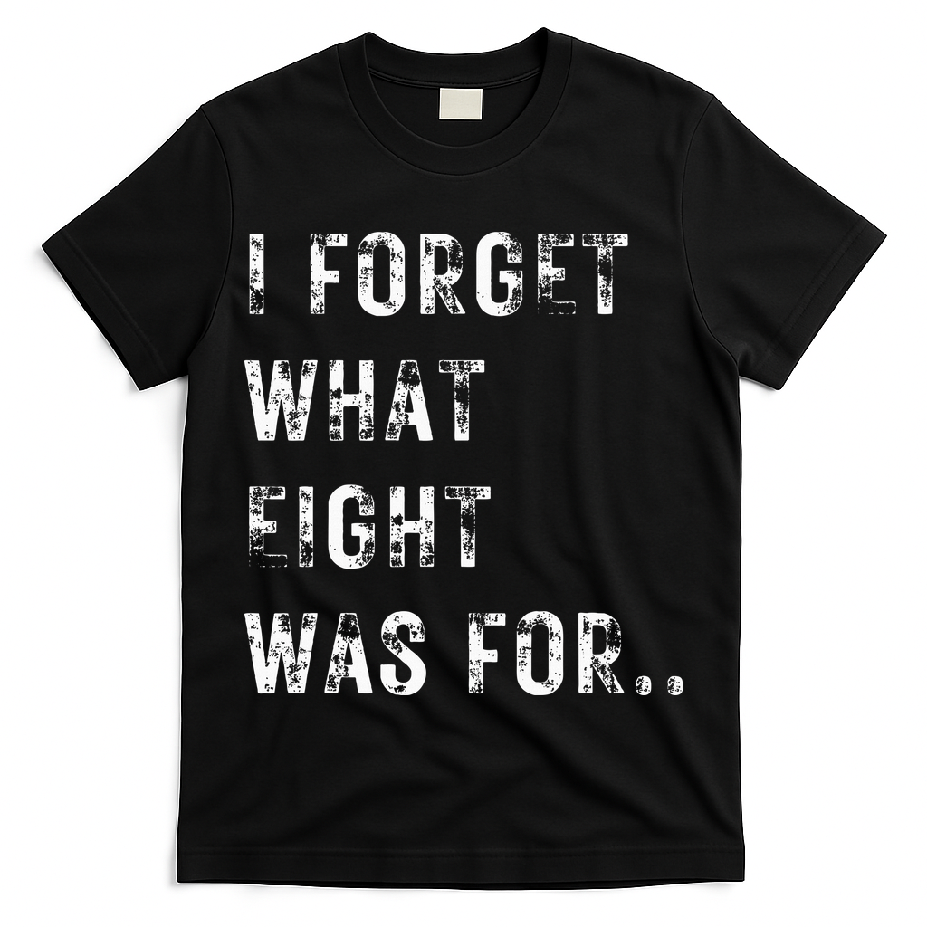 Funny Violent I Forget What 8 Was For Kiss Off Femmes Fans T-Shirt