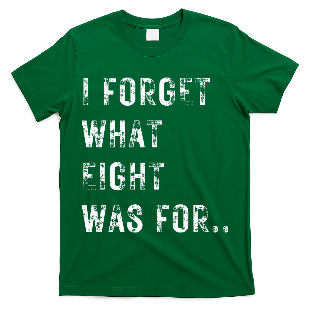 Funny Violent I Forget What 8 Was For Kiss Off Femmes Fans T-Shirt