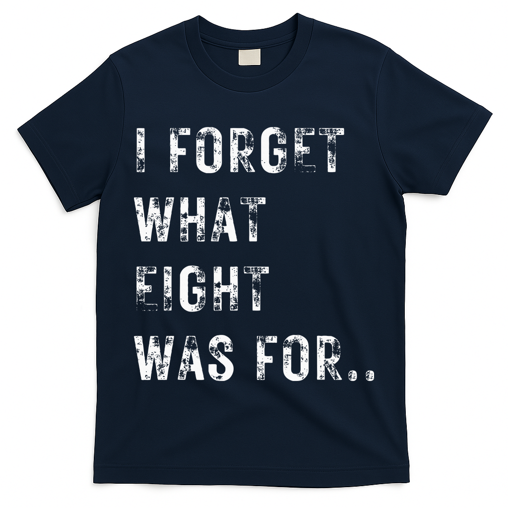 Funny Violent I Forget What 8 Was For Kiss Off Femmes Fans T-Shirt