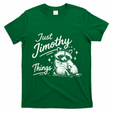 Funny Vintage Just Jimothy Things T-Shirt - Irish Green