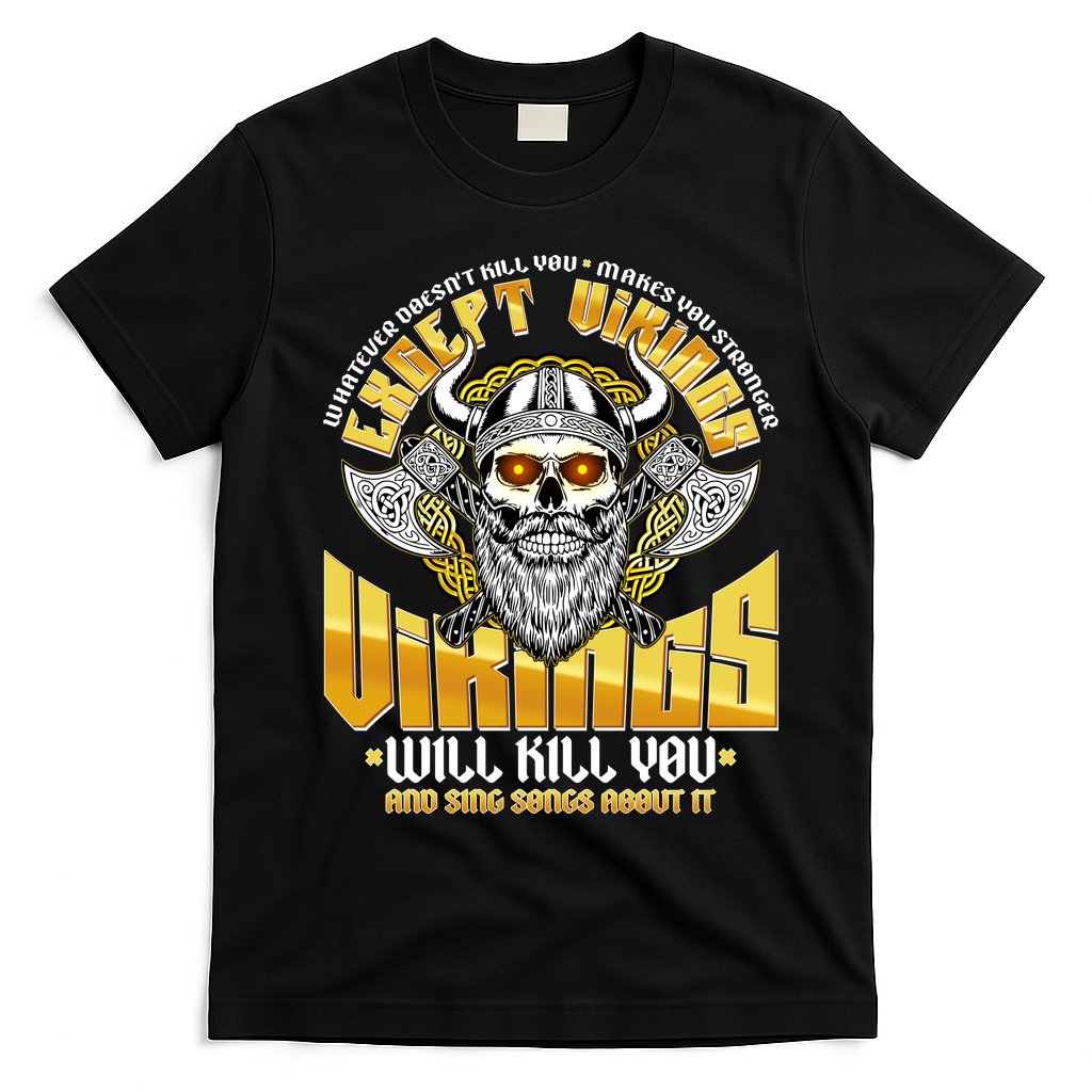 Funny Vikings Will Kill You And Sing Songs About It T-Shirt - Black