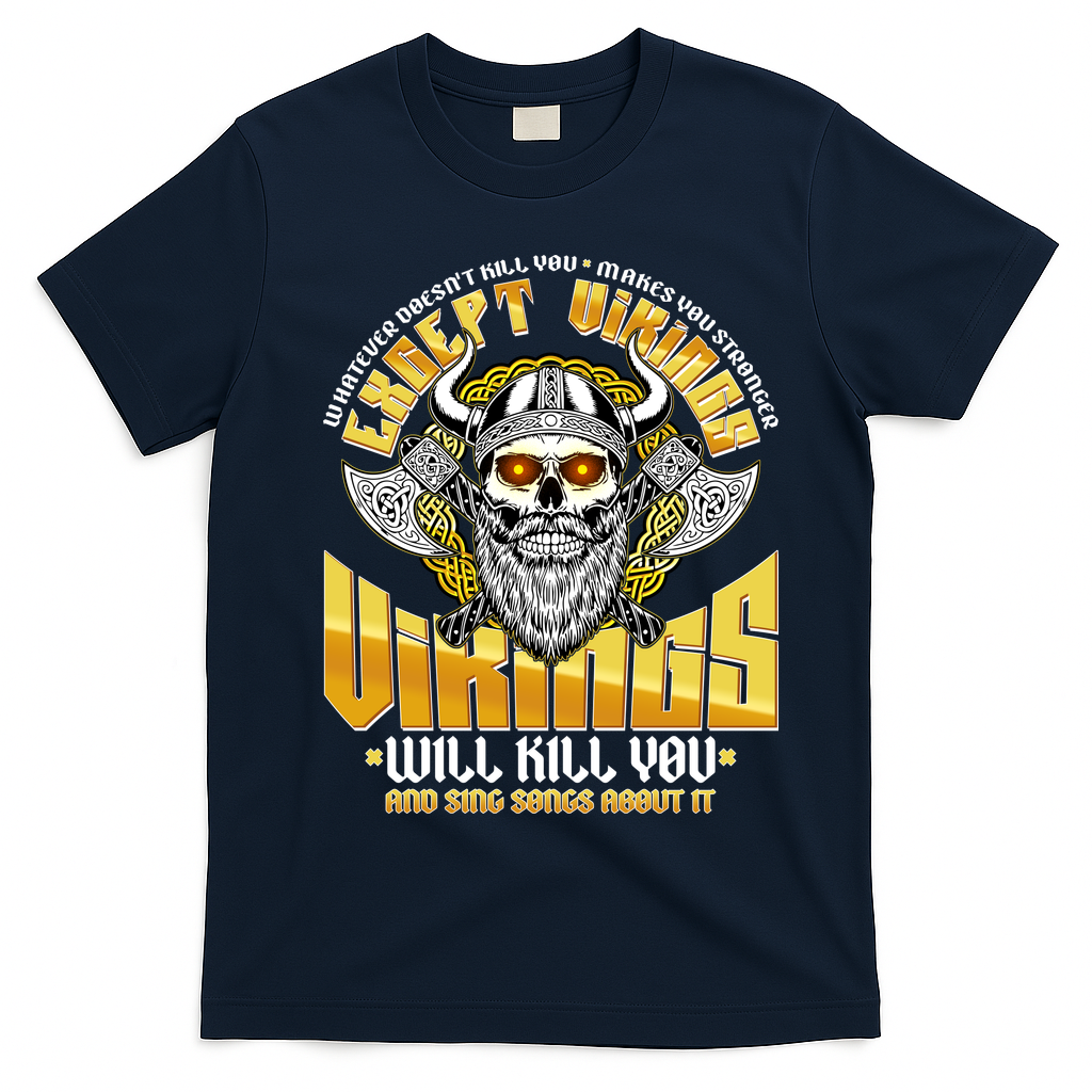 Funny Vikings Will Kill You And Sing Songs About It T-Shirt - Navy Blue