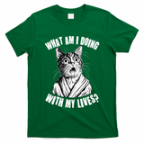 Funny What Am I Doing With My Lives Existential Crisis Cat T-Shirt
