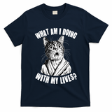 Funny What Am I Doing With My Lives Existential Crisis Cat T-Shirt
