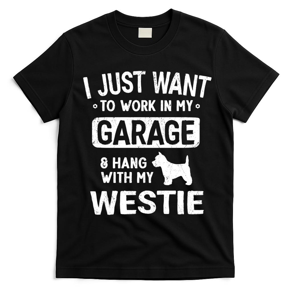 Funny Westie Dad Garage Hang With Gift T-Shirt - Black