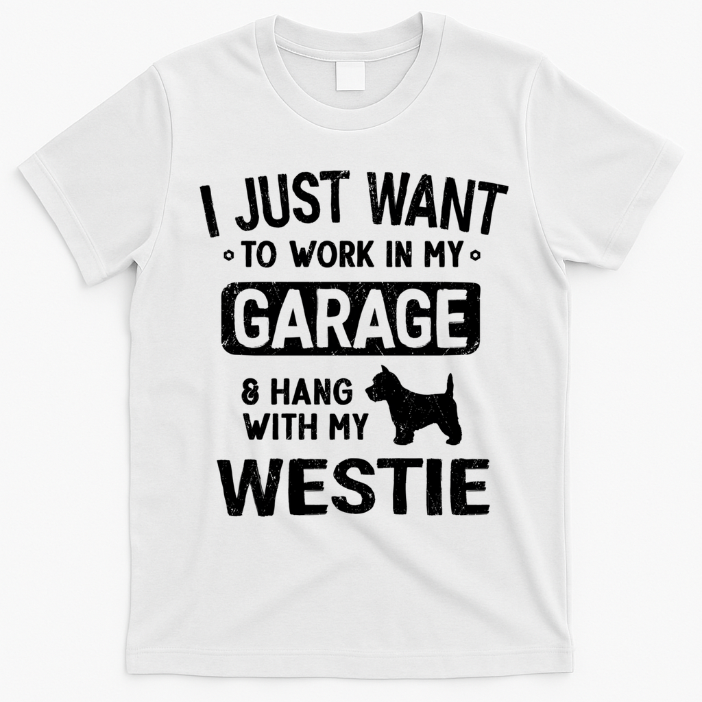 Funny Westie Dad Garage Hang With Gift T-Shirt - White