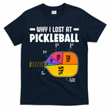 Funny Why I Lost At Pickleball T-Shirt - Navy