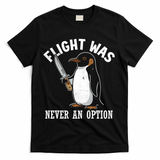 Flight Was Never An Option Funny Penguin Meme T-Shirt - Black